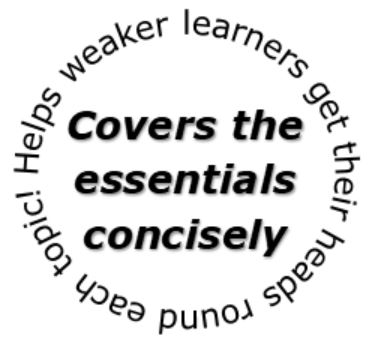 Covers the essentials concisely. Helps weaker learners get their heads round each topic!